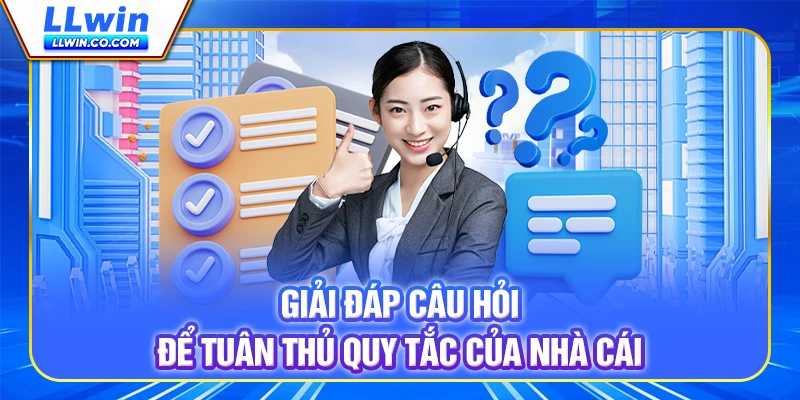 Giải đáp câu hỏi để tuân thủ quy tắc của nhà cái Giải đáp câu hỏi để tuân thủ quy tắc của nhà cái