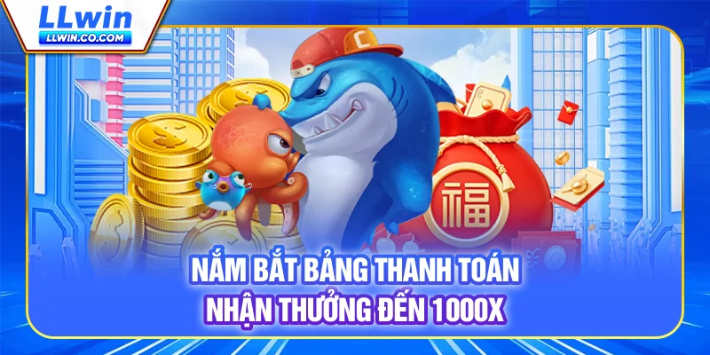 Jackpot Đánh Cá 2 - Săn Tài Khoản Đến Triệu Lần Tại LLWIN 3 Nắm bắt bảng thanh toán nhận thưởng đến 1000X